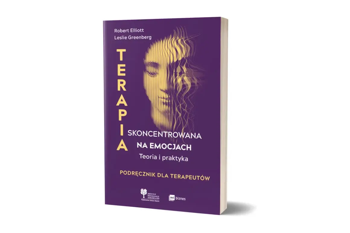 Książka "Terapia skoncentrowana na emocjach" autorstwa Roberta Elliota i Leslie Greenberg. Podręcznik dla terapeutów, teoria i praktyka.